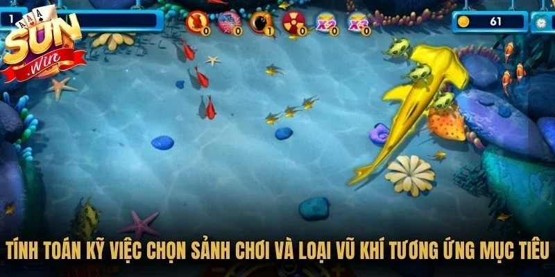 Tính toán kỹ việc chọn sảnh chơi và loại vũ khí tương ứng mục tiêu