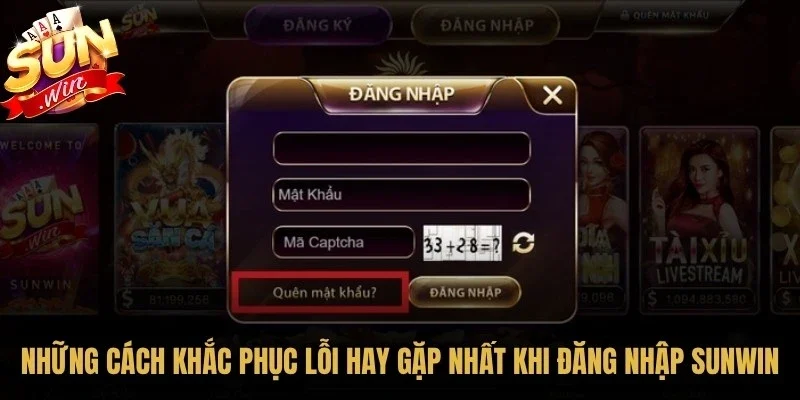 Những cách khắc phục lỗi hay gặp nhất khi đăng nhập Sunwin