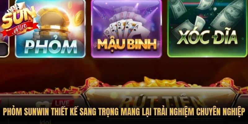 Phỏm Sunwin Và Cẩm Nang Chơi Bài Trực Tuyến Từ A Đến Z 10 Sunwin Phỏm Sunwin thiết kế sang trọng mang lại trải nghiệm chuyên nghiệp