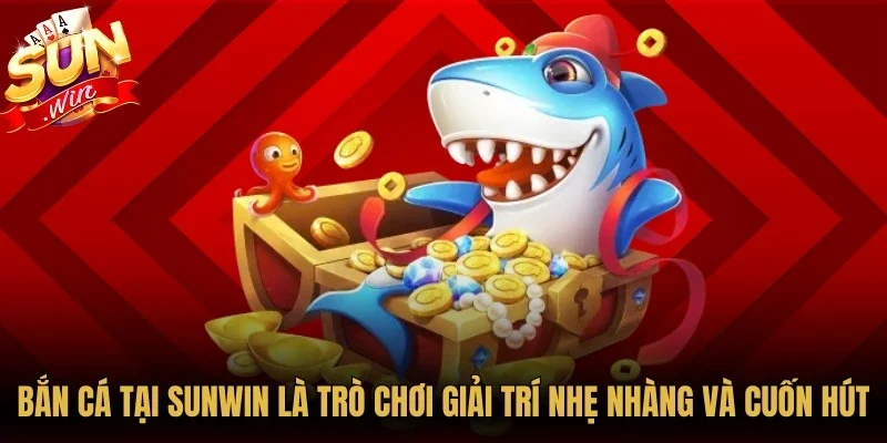 Sunwin🎖️Link Tải Game Bài Uy Tín| Chơi Nhiều, Thắng Lớn 22 Sunwin Bắn cá tại Sunwin là trò chơi giải trí nhẹ nhàng và cuốn hút