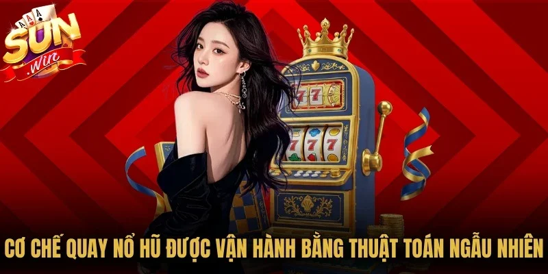 Sunwin🎖️Link Tải Game Bài Uy Tín| Chơi Nhiều, Thắng Lớn 19 Sunwin Cơ chế quay nổ hũ được vận hành bằng thuật toán ngẫu nhiên
